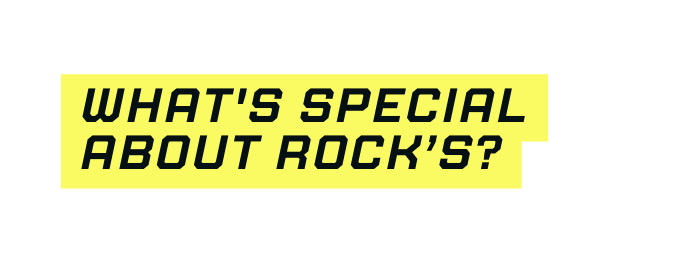 What s special about Rock s